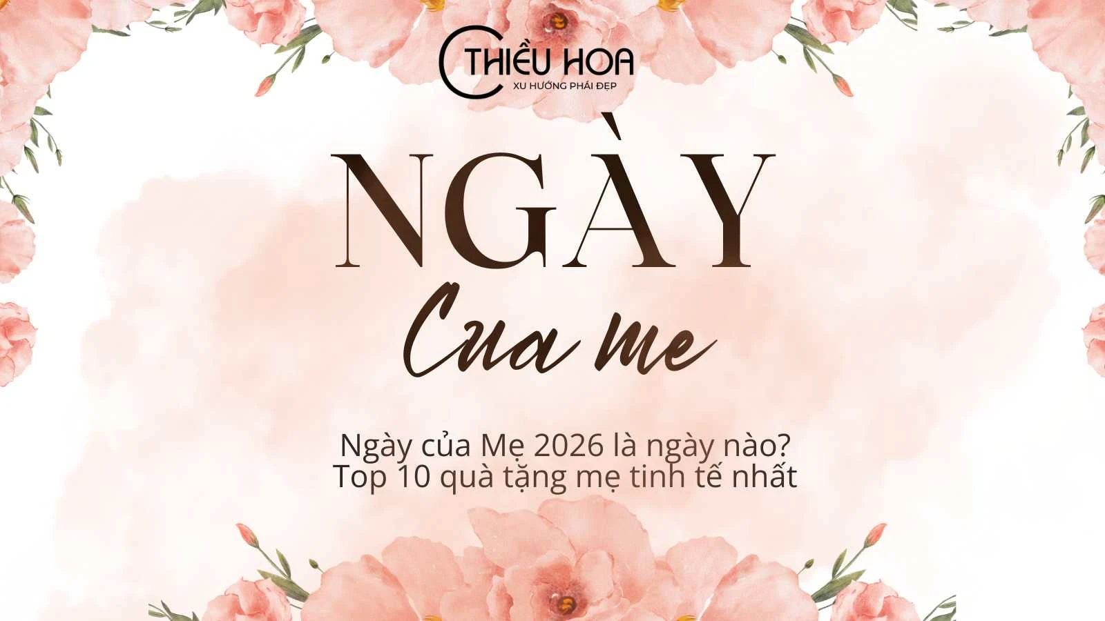 Ngày của Mẹ 2026 là ngày nào? Top 10 quà tặng mẹ tinh tế nhất