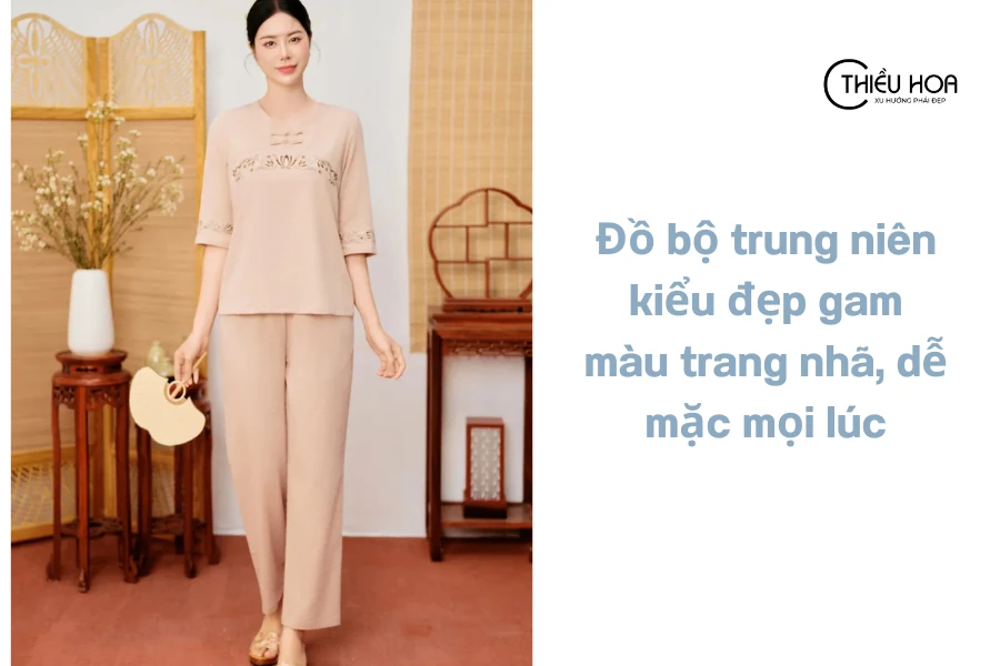 Đồ bộ trung niên kiểu đẹp gam màu trang nhã, dễ mặc mọi lúc