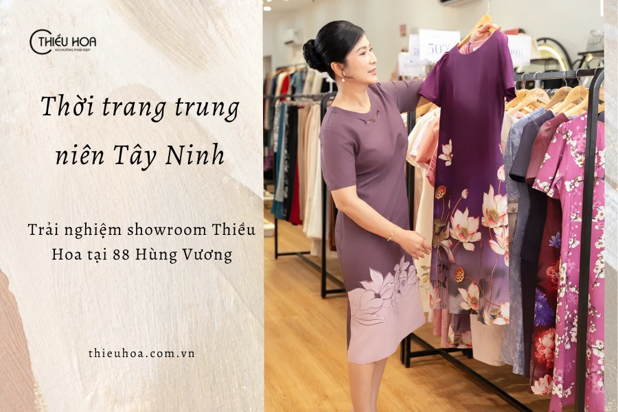 Thời trang trung niên Tây Ninh – Trải nghiệm showroom Thiều Hoa tại 88 Hùng Vương