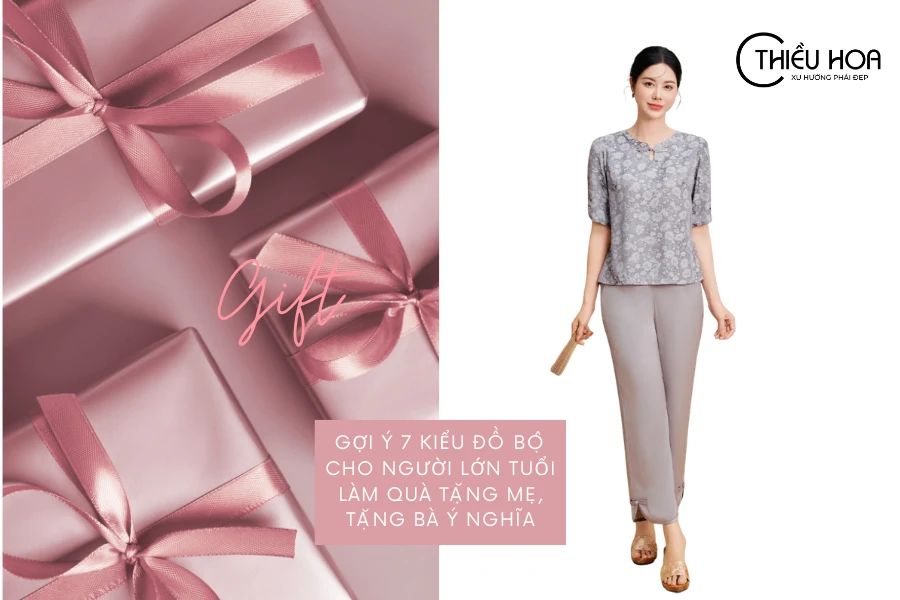 Gợi Ý 7 Kiểu Đồ Bộ Cho Người Lớn Tuổi Làm Quà Tặng Mẹ, Tặng Bà Ý Nghĩa