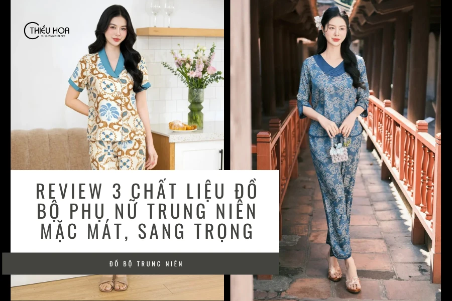Review 3 Chất Liệu Đồ Bộ Phụ Nữ Trung Niên Mặc Mát, Sang Trọng