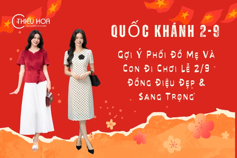 Gợi Ý Phối Đồ Mẹ Và Con Đi Chơi Lễ 2/9 Đồng Điệu Đẹp & Sang Trọng