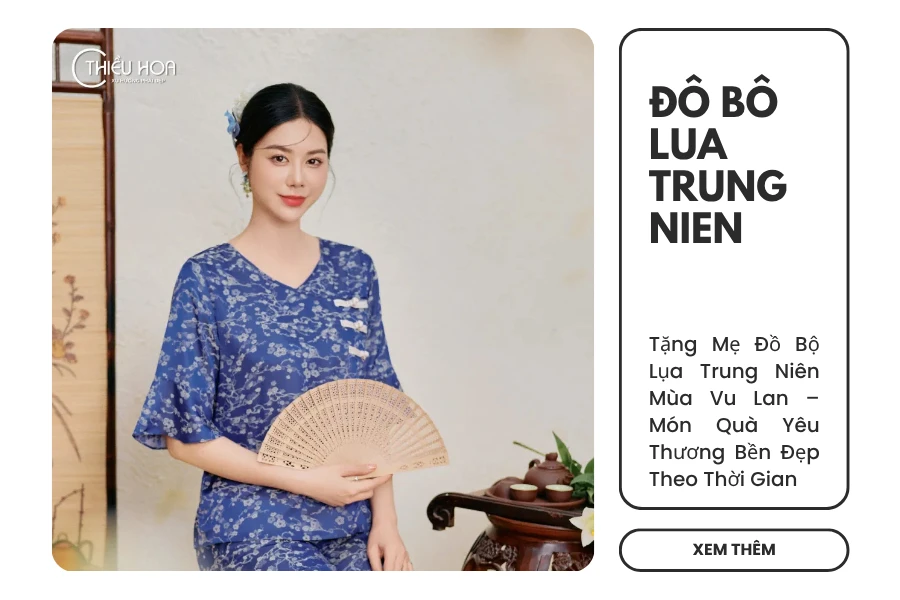 Tặng Mẹ Đồ Bộ Lụa Trung Niên Mùa Vu Lan – Món Quà Yêu Thương Bền Đẹp Theo Thời Gian