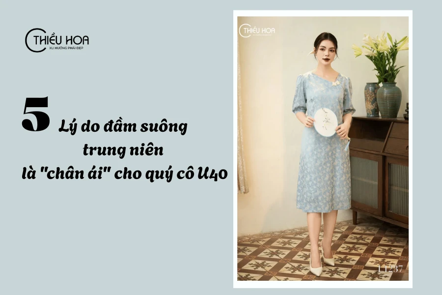 5 Lý do đầm suông trung niên là "chân ái" cho quý cô U40