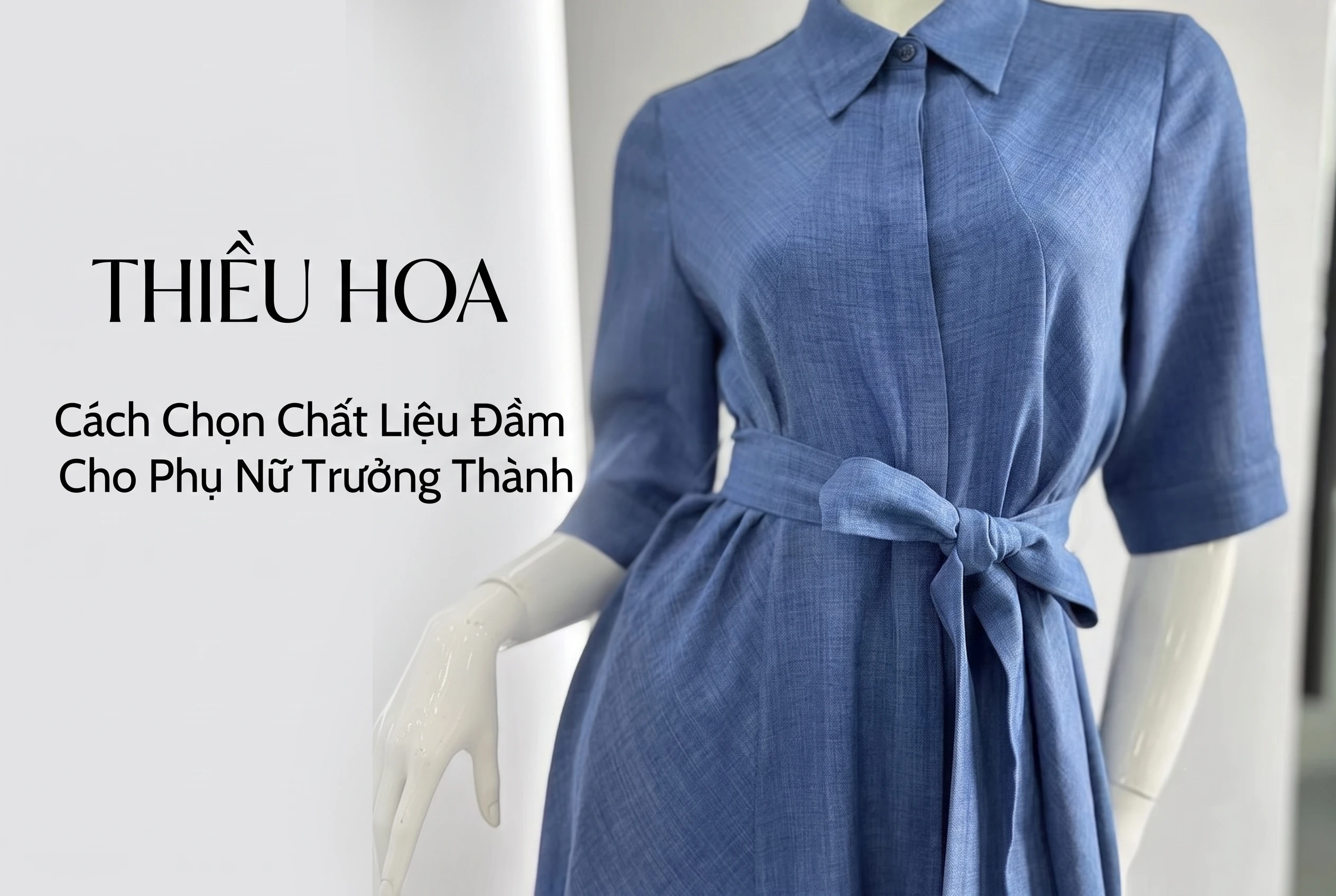 Cách Chọn Chất Liệu Đầm Cho Phụ Nữ Trưởng Thành: Lụa, Cotton, Tuytsi...